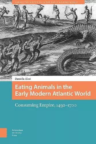 Eating Animals in the Early Modern Atlantic World cover