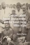 Coerced Labour, Forced Displacement, and the Soviet Gulag, 1880s-1930s cover