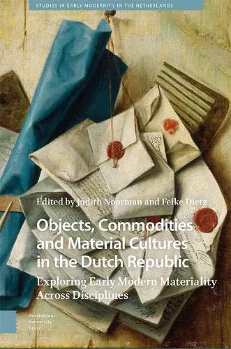 Objects, Commodities and Material Cultures in the Dutch Republic cover