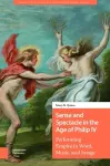 Sense and Spectacle in the Age of Philip IV cover