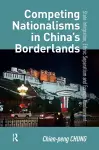 Competing Nationalisms in China’s Borderlands cover