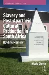 Slavery and Post-Apartheid Cultural Production in South Africa cover