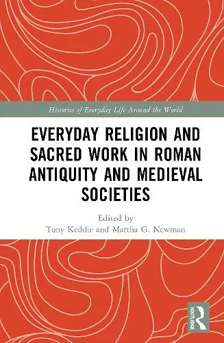 Everyday Religion and Sacred Work in Roman Antiquity and Medieval Societies cover