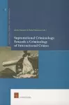 Supranational Criminology: Towards a Criminology of International Crimes cover