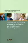 Human Rights, Dignity and Autonomy in Health Care and Social Services: Nordic Perspectives cover