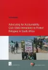 Advocating for Accountability: Civic-State Interactions to Protect Refugees in South Africa cover