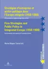 Strategies d'entreprise et Action Publique Dans l'Europe Integree (1950-1980) Firm Strategies and Public Policy in Integrated Europe (1950-1980) cover