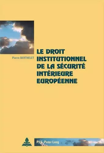 Le Droit Institutionnel de la Sécurité Intérieure Européenne cover