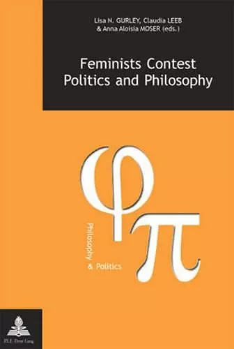 Feminists Contest Politics and Philosophy cover