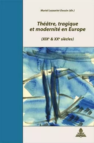 Théâtre, Tragique Et Modernité En Europe cover