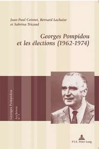 Georges Pompidou Et Les Élections (1962-1974) cover