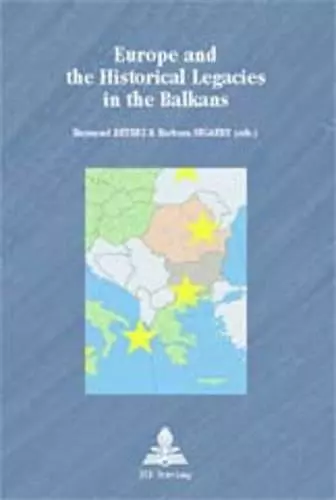 Europe and the Historical Legacies in the Balkans cover