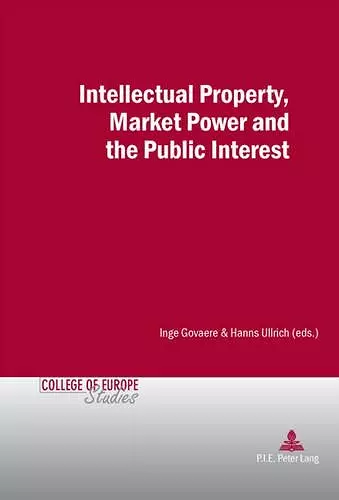 Intellectual Property, Market Power and the Public Interest cover