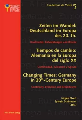 Changing Times: Germany in 20 th -Century Europe- Les temps qui changent : L’Allemagne dans l’Europe du 20 e  siècle cover