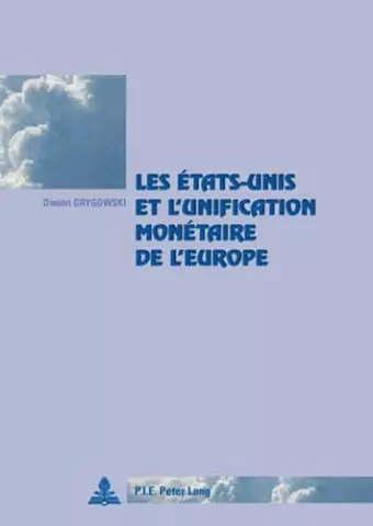 Les États-Unis et l'unification monétaire de l'Europe cover