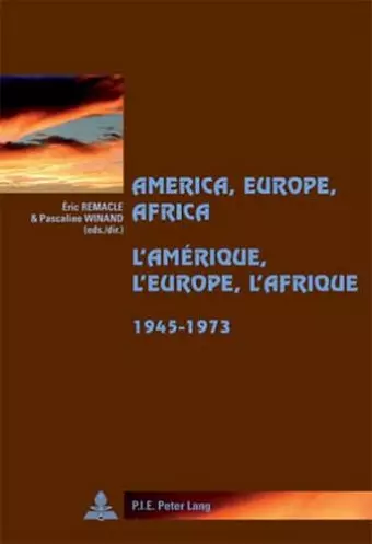 America, Europe, Africa, 1945-1973- L’Amérique, l’Europe, l’Afrique, 1945-1973 cover