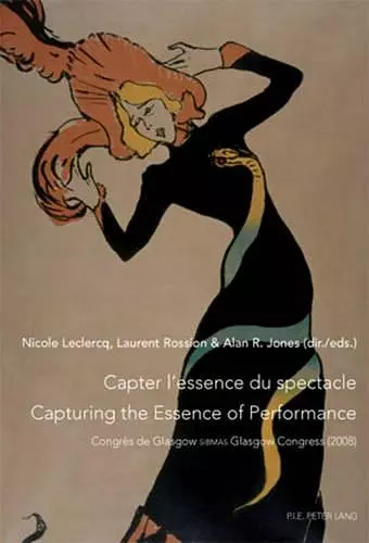 Capter l’essence du spectacle- Un enjeu de taille pour le patrimoine immatériel- Capturing the Essence of Performance- The Challenges of Intangible Heritage cover