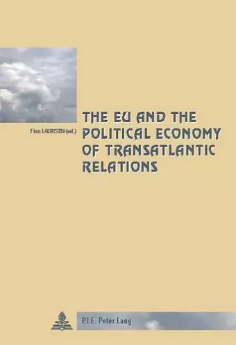 The EU and the Political Economy of Transatlantic Relations cover