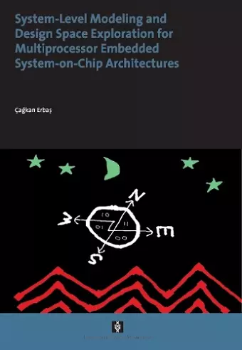 System-Level Modelling and Design Space Exploration for Multiprocessor Embedded System-on-Chip Architectures cover