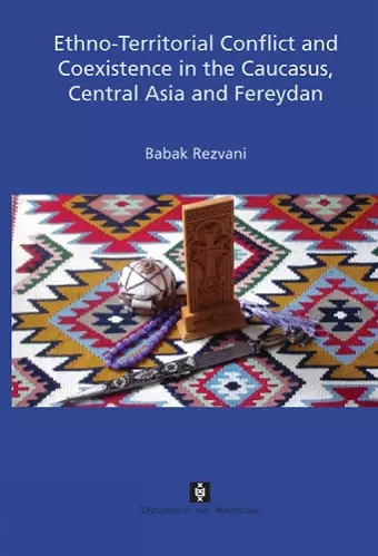 Ethno-Territorial Conflict and Coexistence in the Caucasus, Central Asia and Fereydan cover