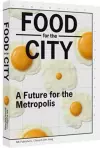 Food for the City - A Future for the Metropolis cover