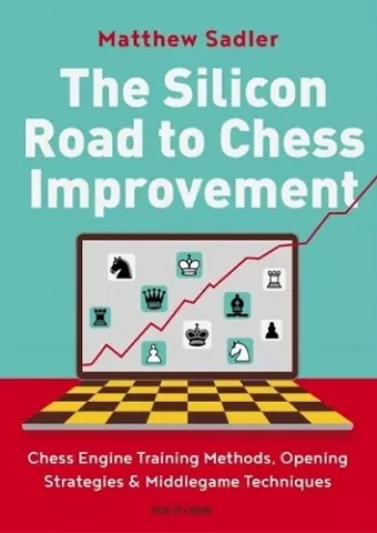 The Silicon Road To Chess Improvement cover