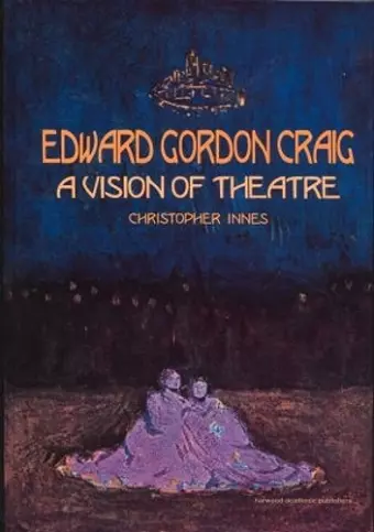 Edward Gordon Craig: A Vision of Theatre cover