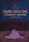 Edward Gordon Craig: A Vision of Theatre cover