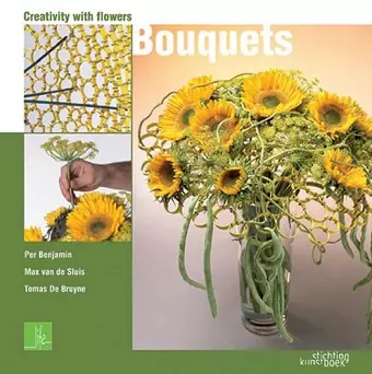 Bouquets: Creativity With Flowers cover