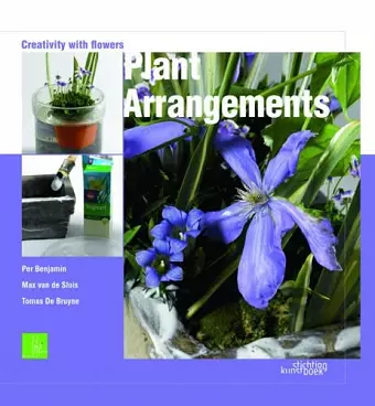 Plant Arrangements: Creativity With Flowers cover