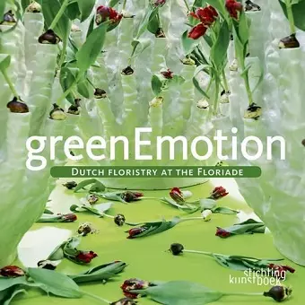 Green Emotion: Dutch Floristry at the Floriade cover