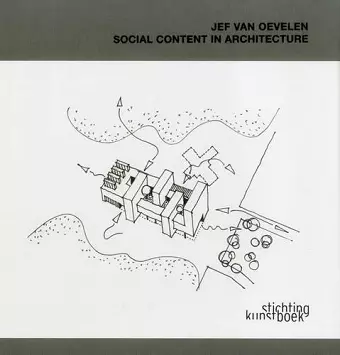 Architect Jef Van Oevelen: Social Content in Architecture cover