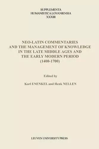 Neo-Latin Commentaries and the Management of Knowledge in the Late Middle Ages and the Early Modern Period (1400–1700) cover