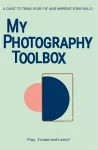 My Photography Toolbox: A Game to Refine your Eye and Improve your Skills cover