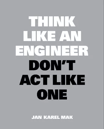 Think Like an Engineer, Don't Act Like One cover