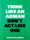 Think Like an Adman, Don't Act Like One cover