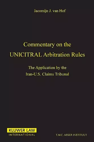 Commentary on the Uncitral Arbitration Rules:The Applications by the Iran-U. S. Claims Tribunal cover