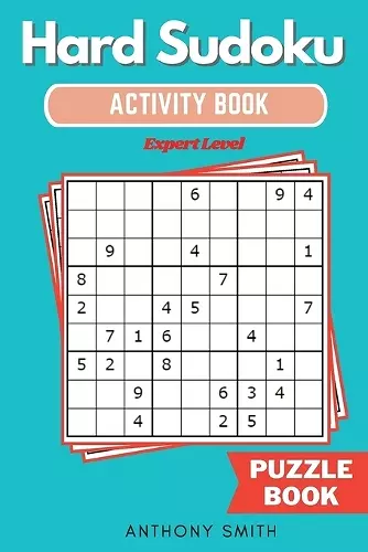 Hard Sudoku Puzzle Expert Level Sudoku With Tons of Challenges For Your Brain (Hard Sudoku Activity Book) cover