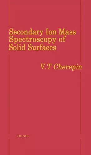 Secondary Ion Mass Spectroscopy of Solid Surfaces cover