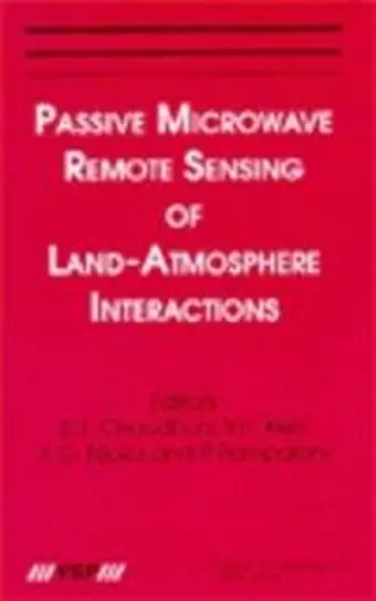 Passive Microwave Remote Sensing of Land--Atmosphere Interactions cover