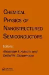 Chemical Physics of Nanostructured Semiconductors cover