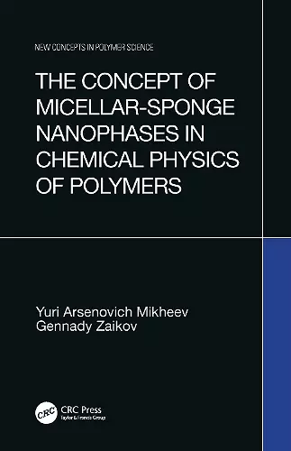 The Concept of Micellar-Sponge Nanophases in Chemical Physics of Polymers cover