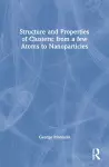 Structure and Properties of Clusters: from a few Atoms to Nanoparticles cover