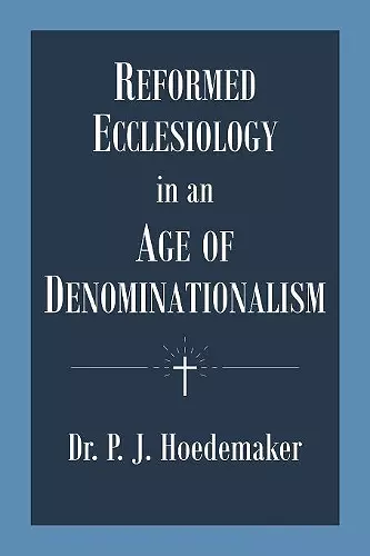 Reformed Ecclesiology in an Age of Denominationalism cover