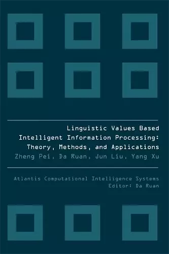 Linguistic Values Based Intelligent Information Processing: Theory, Methods And Applications cover