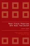 Mean Field Theories And Dual Variation: A Mathematical Profile Emerged In The Nonlinear Hierarchy cover