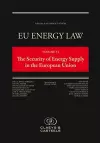 EU Energy Law, Volume VI: The Security of Energy Supply in the European Union cover