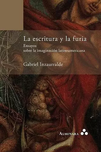 La escritura y la furia. Ensayos sobre la imaginación latinoamericana cover