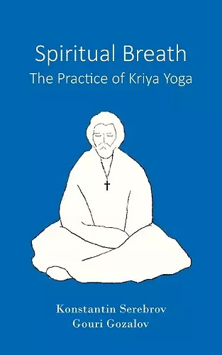 Spiritual Breath. The Practice of Kriya Yoga cover