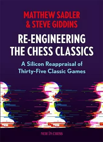 Re-Engineering The Chess Classics cover